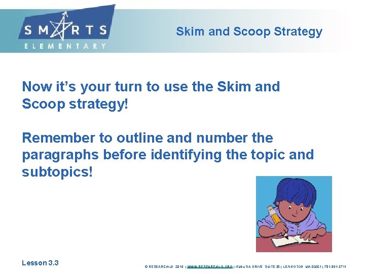 Skim and Scoop Strategy Now it’s your turn to use the Skim and Scoop