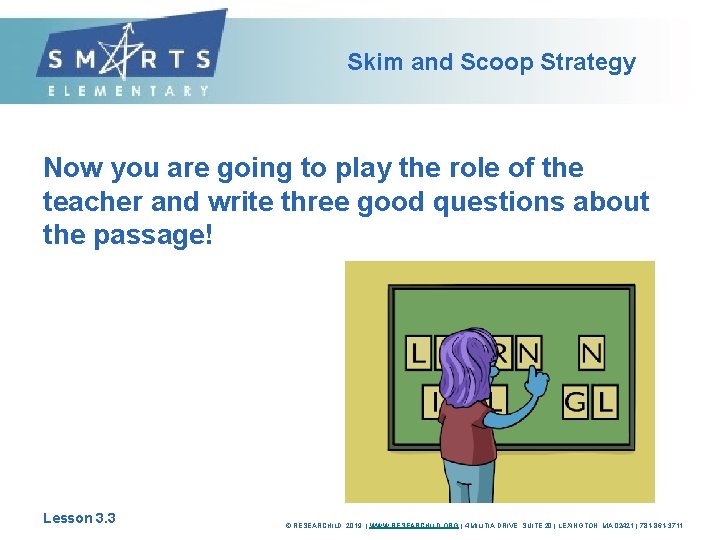 Skim and Scoop Strategy Now you are going to play the role of the