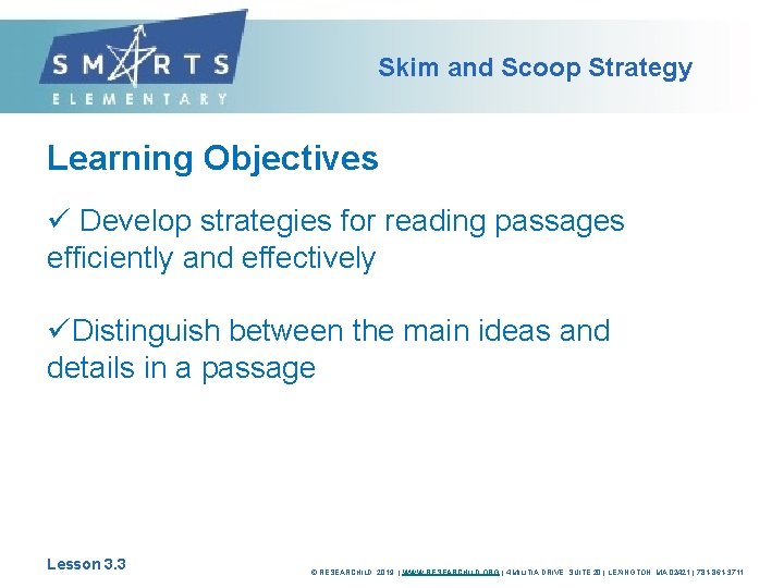 Skim and Scoop Strategy Learning Objectives ü Develop strategies for reading passages efficiently and