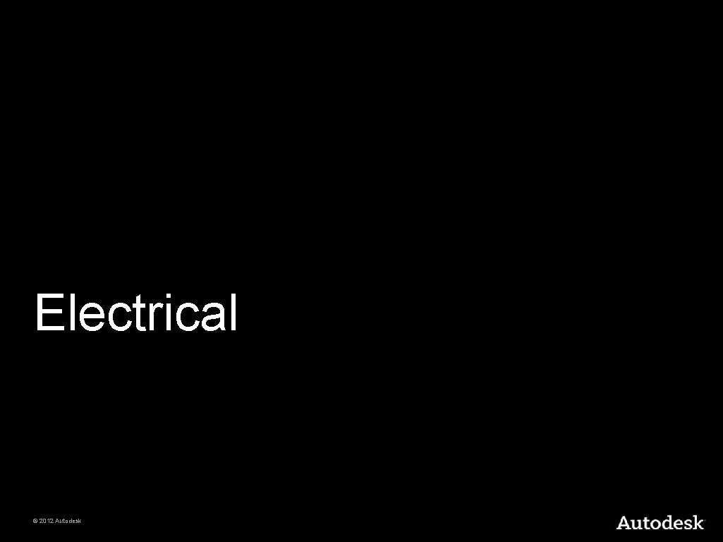 Electrical © 2012 Autodesk 