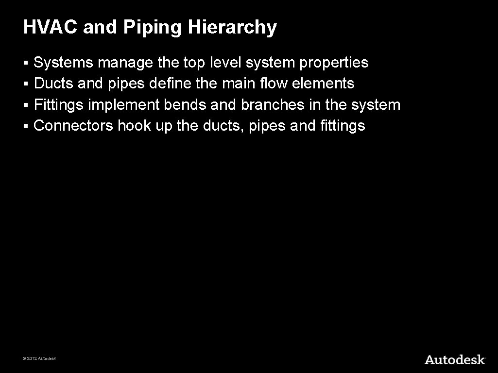 HVAC and Piping Hierarchy Systems manage the top level system properties § Ducts and
