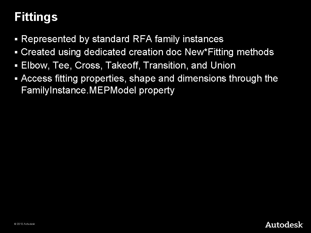 Fittings Represented by standard RFA family instances § Created using dedicated creation doc New*Fitting