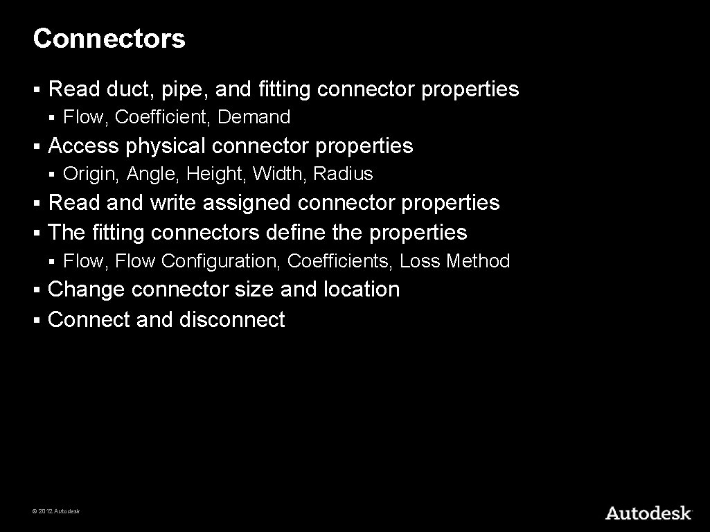 Connectors § Read duct, pipe, and fitting connector properties § § Flow, Coefficient, Demand