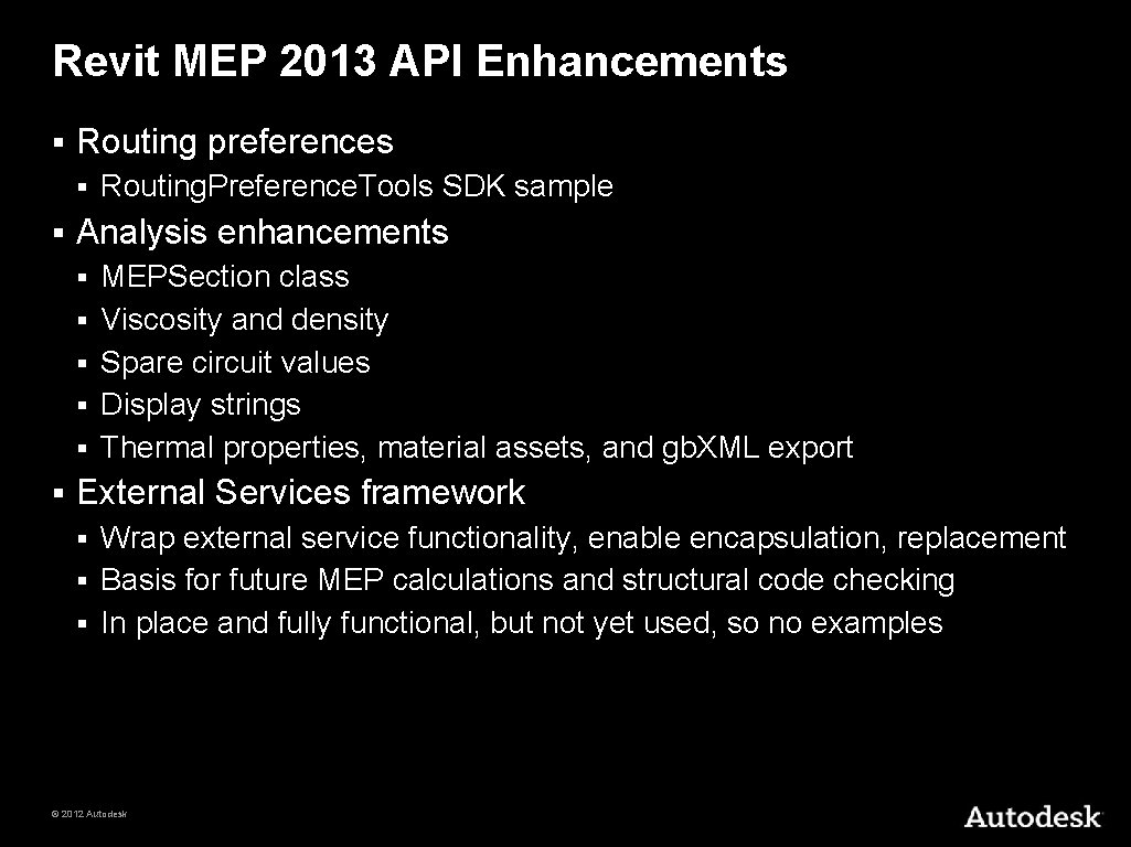 Revit MEP 2013 API Enhancements § Routing preferences § § Analysis enhancements § §