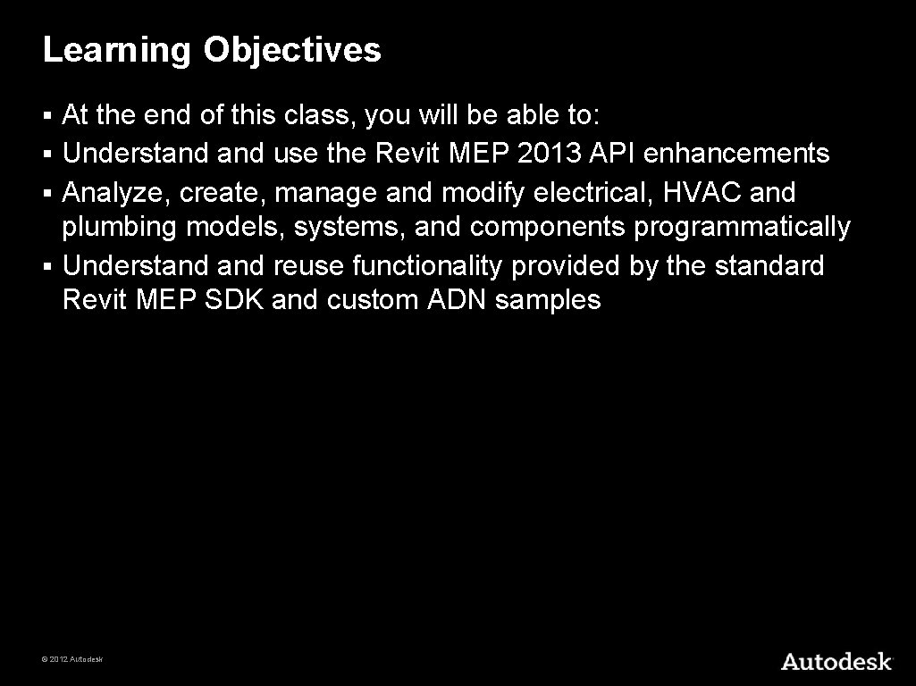 Learning Objectives At the end of this class, you will be able to: §
