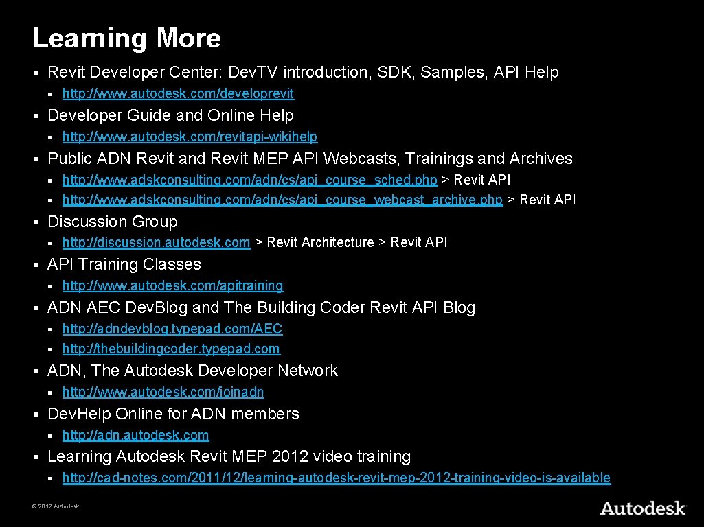 Learning More § Revit Developer Center: Dev. TV introduction, SDK, Samples, API Help §