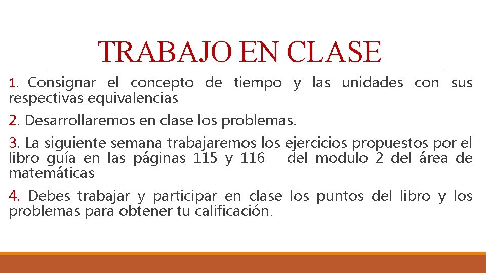 TRABAJO EN CLASE 1. Consignar el concepto de tiempo y las unidades con sus
