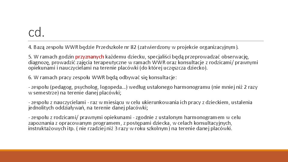 cd. 4. Bazą zespołu WWR będzie Przedszkole nr 82 (zatwierdzony w projekcie organizacyjnym). 5.