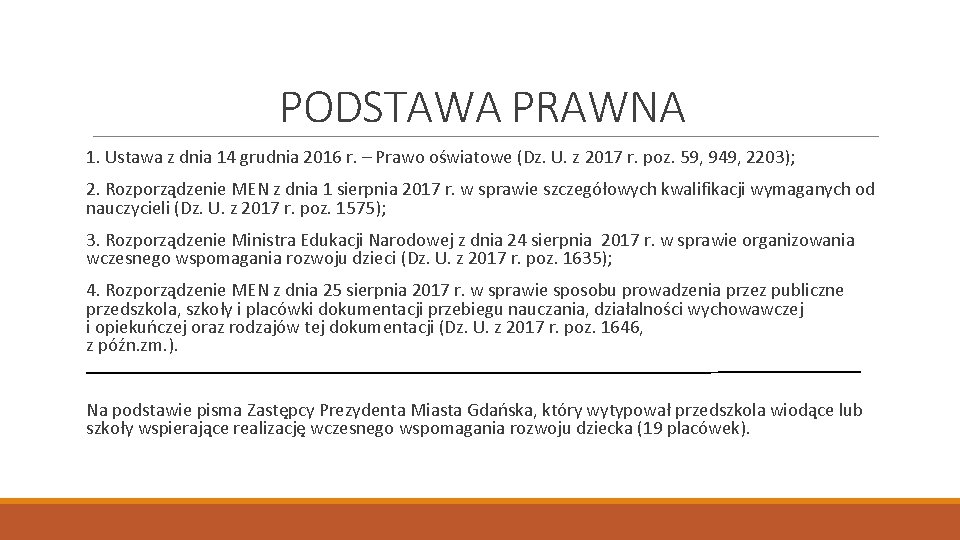 PODSTAWA PRAWNA 1. Ustawa z dnia 14 grudnia 2016 r. – Prawo oświatowe (Dz.