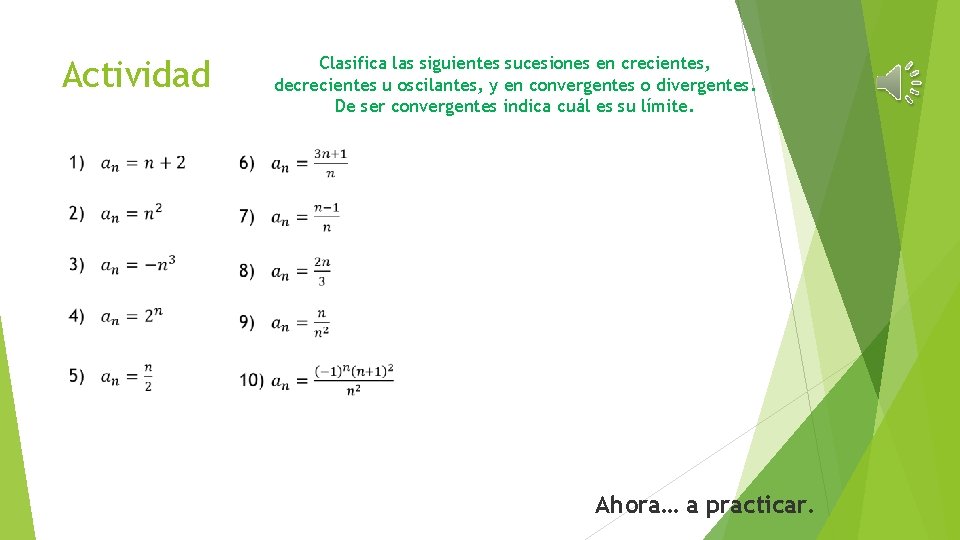 Clasifica las siguientes sucesiones en crecientes, decrecientes u oscilantes, y en convergentes o divergentes.