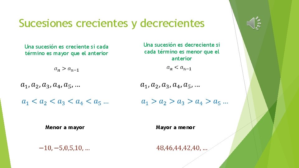 Sucesiones crecientes y decrecientes Una sucesión es decreciente si cada término es menor que