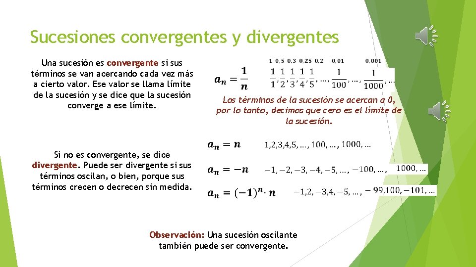 Sucesiones convergentes y divergentes Una sucesión es convergente si sus términos se van acercando