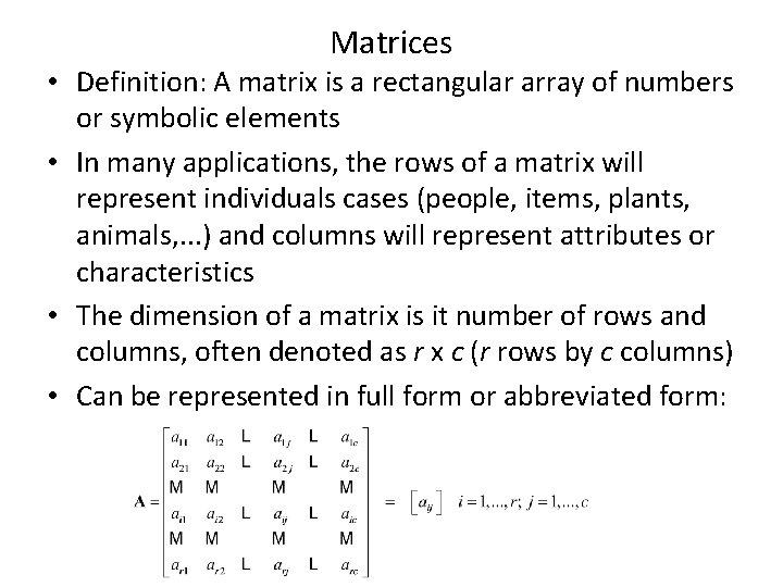 Matrices • Definition: A matrix is a rectangular array of numbers or symbolic elements