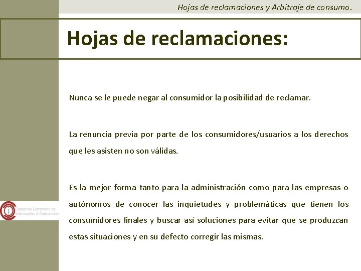 Hojas de reclamaciones y Arbitraje de consumo. Hojas de reclamaciones: Nunca se le puede Hojas de reclamaciones y Arbitraje de consumo. Hojas de reclamaciones: Nunca se le puede