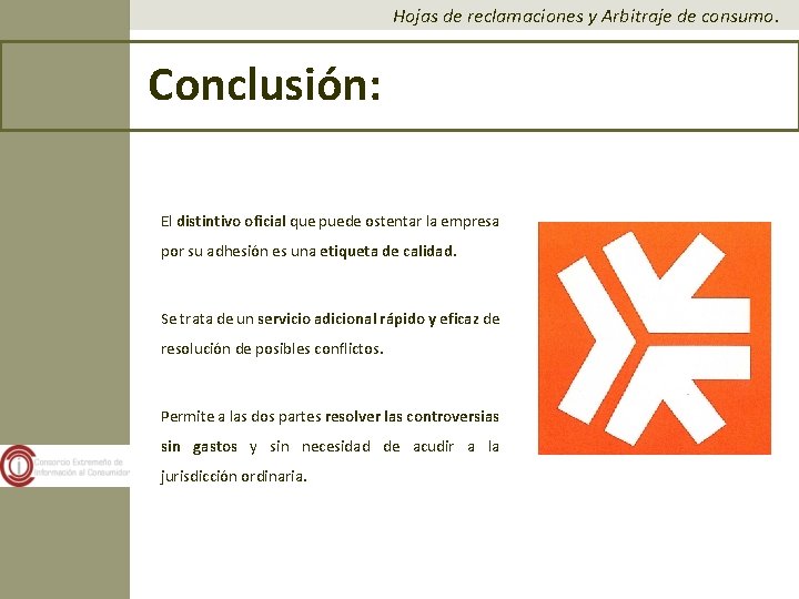 Hojas de reclamaciones y Arbitraje de consumo. Conclusión: El distintivo oficial que puede ostentar Hojas de reclamaciones y Arbitraje de consumo. Conclusión: El distintivo oficial que puede ostentar