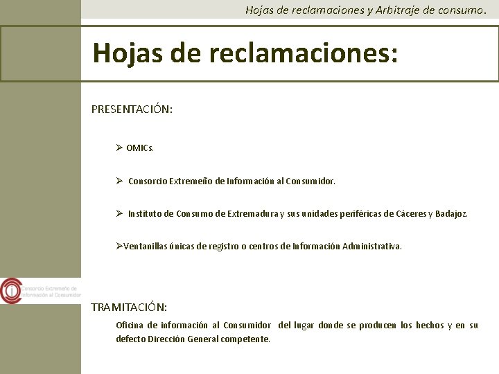 Hojas de reclamaciones y Arbitraje de consumo. Hojas de reclamaciones: PRESENTACIÓN: Ø OMICs. Ø Hojas de reclamaciones y Arbitraje de consumo. Hojas de reclamaciones: PRESENTACIÓN: Ø OMICs. Ø