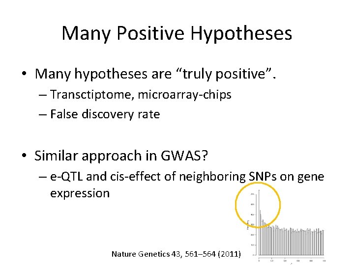 Many Positive Hypotheses • Many hypotheses are “truly positive”. – Transctiptome, microarray-chips – False