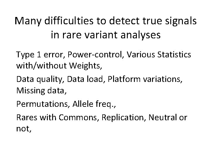 Many difficulties to detect true signals in rare variant analyses Type 1 error, Power-control,