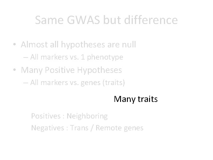 Same GWAS but difference • Almost all hypotheses are null – All markers vs.