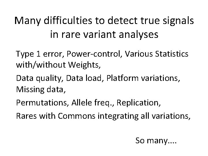 Many difficulties to detect true signals in rare variant analyses Type 1 error, Power-control,