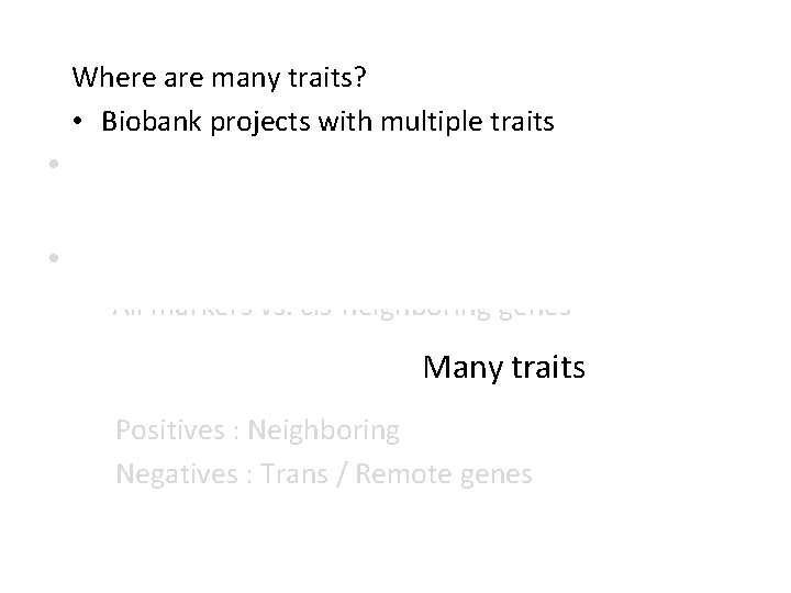 Where are many traits? Same GWAS but difference • Biobank projects with multiple traits