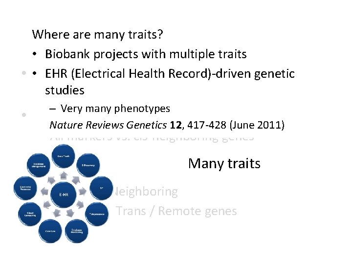 Where are many traits? Same GWAS but difference • Biobank projects with multiple traits