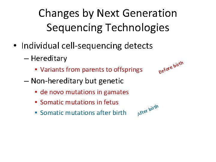 Changes by Next Generation Sequencing Technologies • Individual cell-sequencing detects – Hereditary rth bi