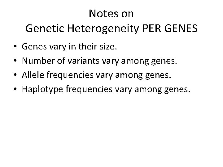 Notes on Genetic Heterogeneity PER GENES • • Genes vary in their size. Number