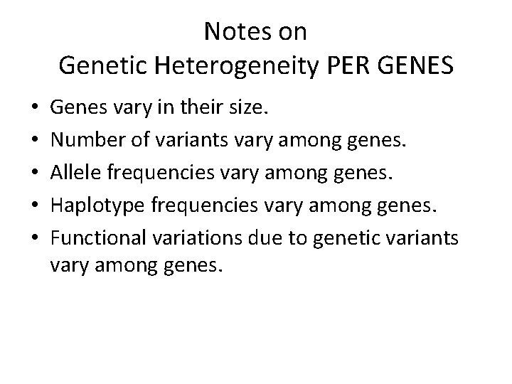 Notes on Genetic Heterogeneity PER GENES • • • Genes vary in their size.