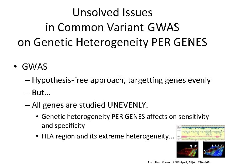 Unsolved Issues in Common Variant-GWAS on Genetic Heterogeneity PER GENES • GWAS – Hypothesis-free