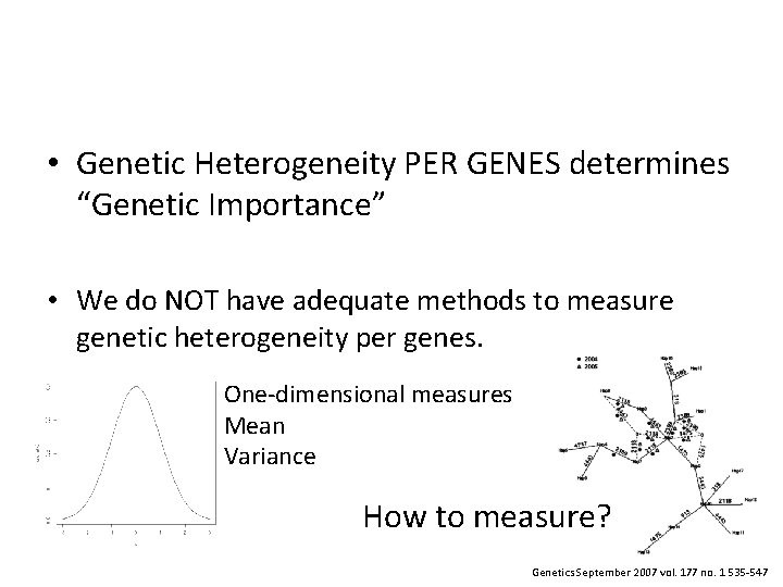  • Genetic Heterogeneity PER GENES determines “Genetic Importance” • We do NOT have