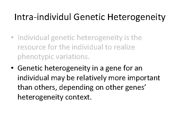 Intra-individul Genetic Heterogeneity • Individual genetic heterogeneity is the resource for the individual to