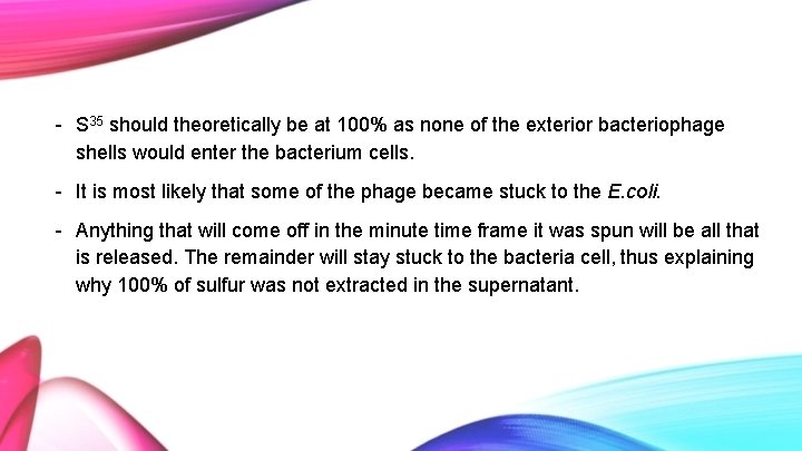 - S 35 should theoretically be at 100% as none of the exterior bacteriophage