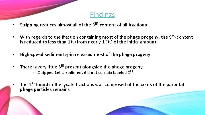 Findings • Stripping reduces almost all of the S 35 -content of all fractions