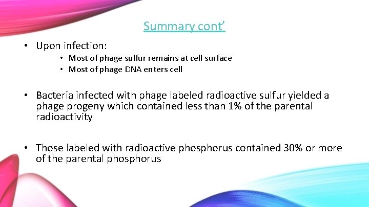 Summary cont’ • Upon infection: • Most of phage sulfur remains at cell surface