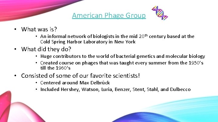 American Phage Group • What was is? • An informal network of biologists in