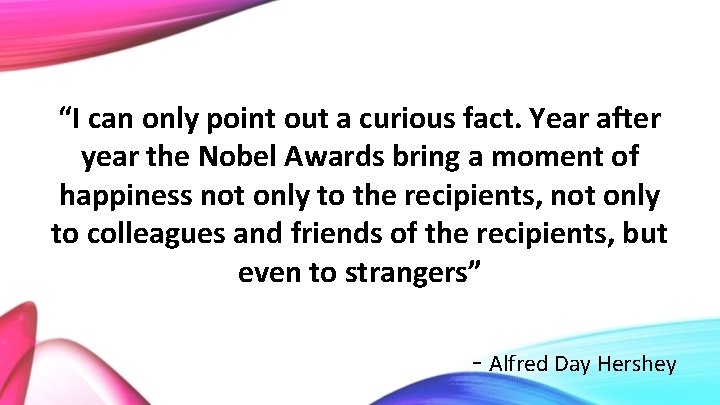 “I can only point out a curious fact. Year after year the Nobel Awards