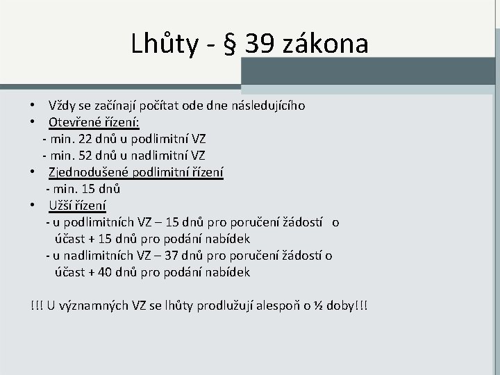 Lhůty - § 39 zákona • Vždy se začínají počítat ode dne následujícího •