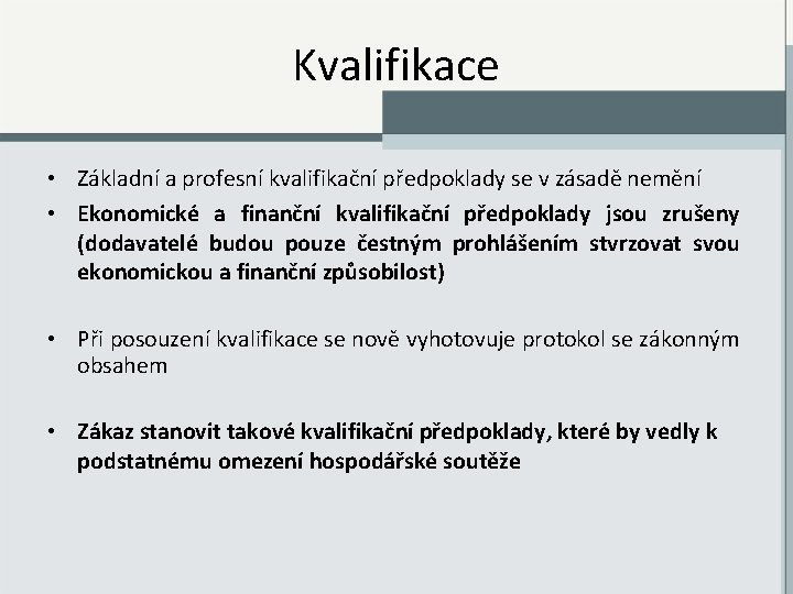 Kvalifikace • Základní a profesní kvalifikační předpoklady se v zásadě nemění • Ekonomické a