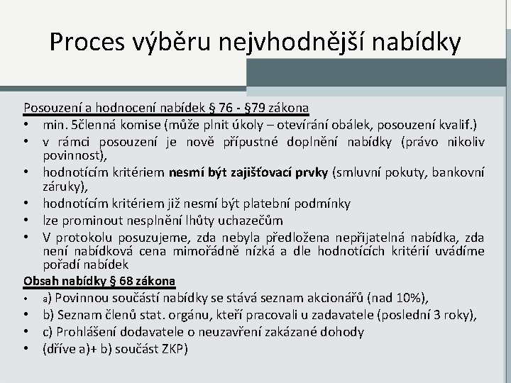 Proces výběru nejvhodnější nabídky Posouzení a hodnocení nabídek § 76 - § 79 zákona