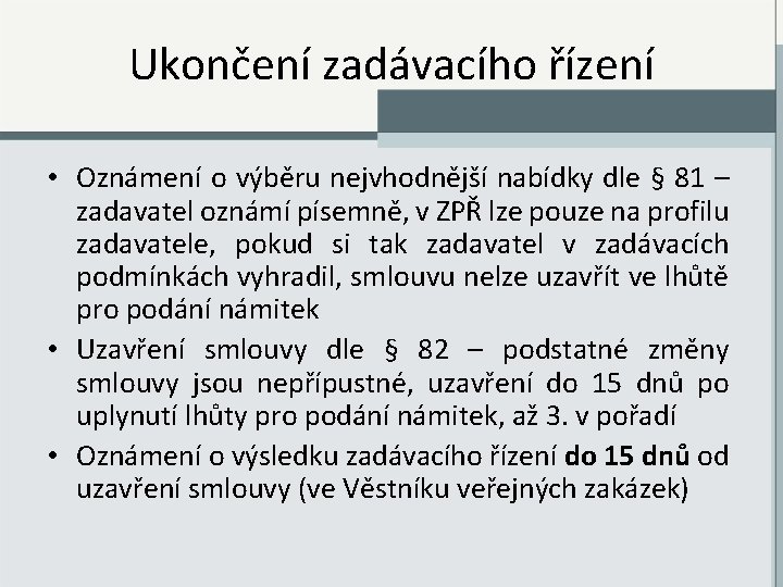 Ukončení zadávacího řízení • Oznámení o výběru nejvhodnější nabídky dle § 81 – zadavatel