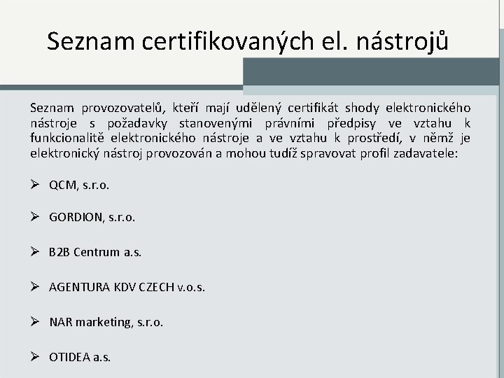 Seznam certifikovaných el. nástrojů Seznam provozovatelů, kteří mají udělený certifikát shody elektronického nástroje s