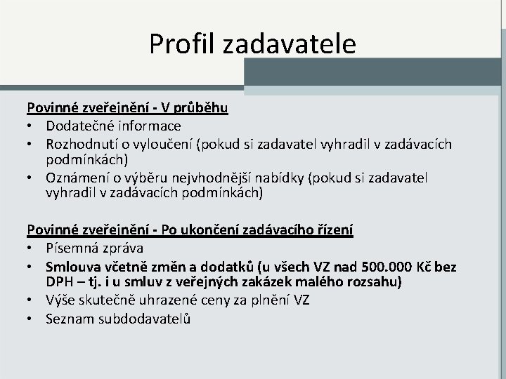 Profil zadavatele Povinné zveřejnění - V průběhu • Dodatečné informace • Rozhodnutí o vyloučení