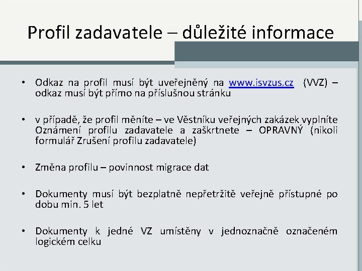 Profil zadavatele – důležité informace • Odkaz na profil musí být uveřejněný na www.