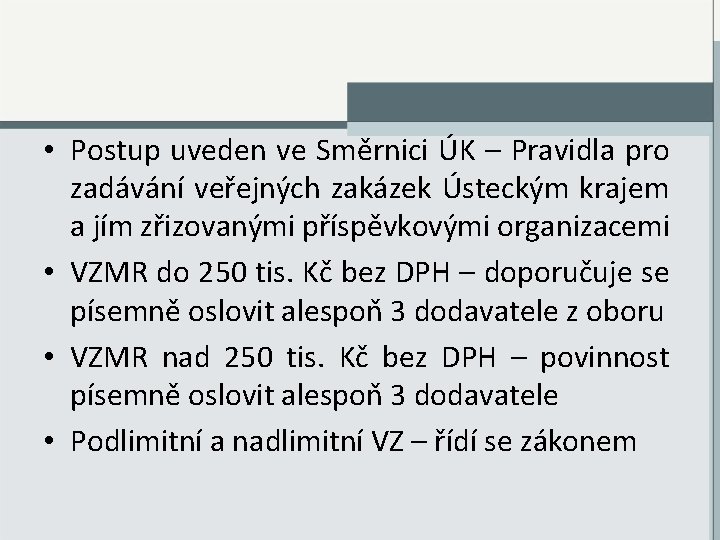  • Postup uveden ve Směrnici ÚK – Pravidla pro zadávání veřejných zakázek Ústeckým