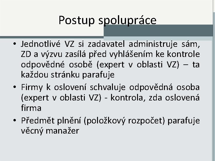 Postup spolupráce • Jednotlivé VZ si zadavatel administruje sám, ZD a výzvu zasílá před