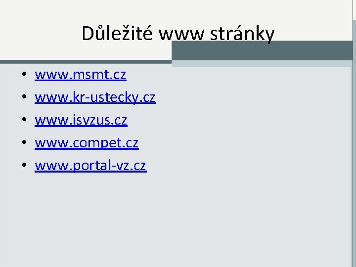 Důležité www stránky • • • www. msmt. cz www. kr-ustecky. cz www. isvzus.