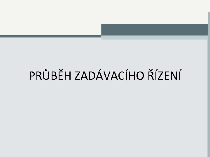 PRŮBĚH ZADÁVACÍHO ŘÍZENÍ 