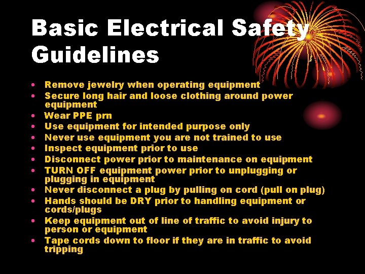 Basic Electrical Safety Guidelines • Remove jewelry when operating equipment • Secure long hair