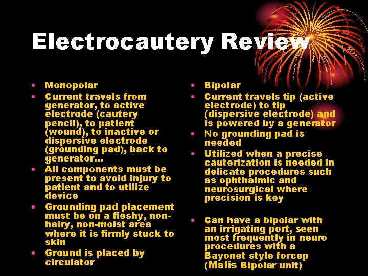 Electrocautery Review • Monopolar • Current travels from generator, to active electrode (cautery pencil),